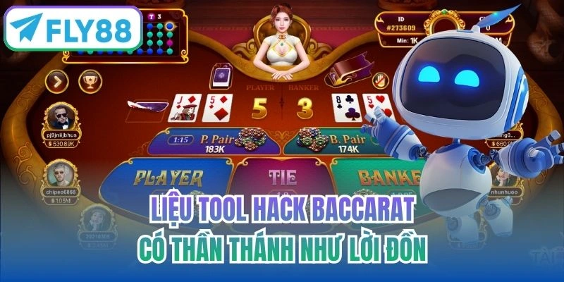 Liệu tool hack Baccarat có thần thánh như lời đồn